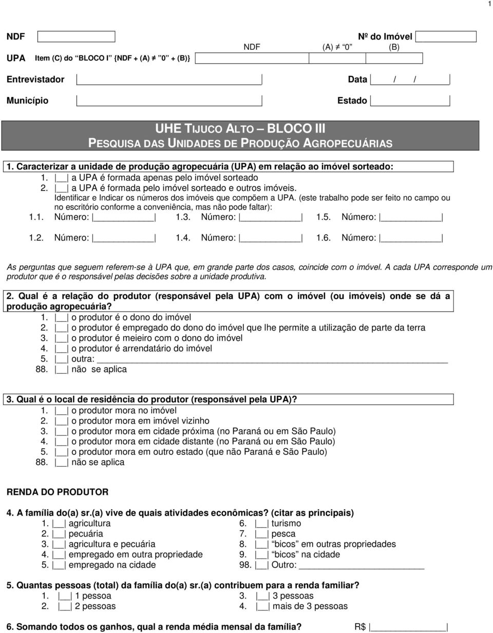 Identificar e Indicar os números dos imóveis que compõem a UPA. (este trabalho pode ser feito no campo ou no escritório conforme a conveniência, mas não pode faltar): 1.1. Número: 1.3. Número: 1.5.