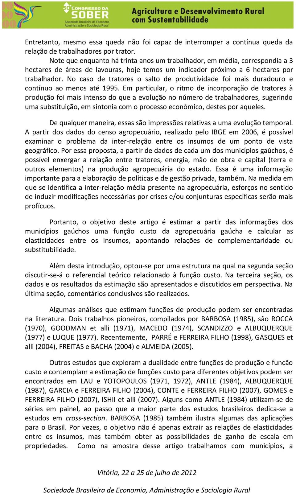 No caso de tratores o salto de produtividade foi mais duradouro e contínuo ao menos até 1995.