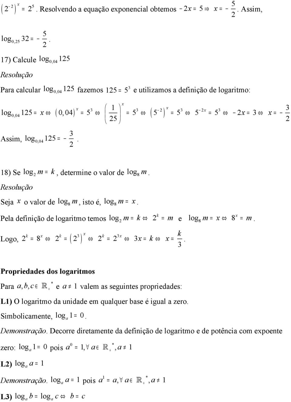 8) Se m = k, determine o vlor de 8 m. Sej o vlor de 8 m, isto é, 8 m =. Pel definição de ritmo temos Logo, ( ) m = k k = m e 8 k k k k 8 k = = = = =. m = 8 = m.