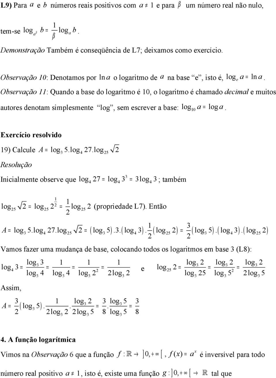 Eercício resolvido 9) Clcule A = 5.4 7.5 Inicilmente observe que 7 = = ; tmbém 4 