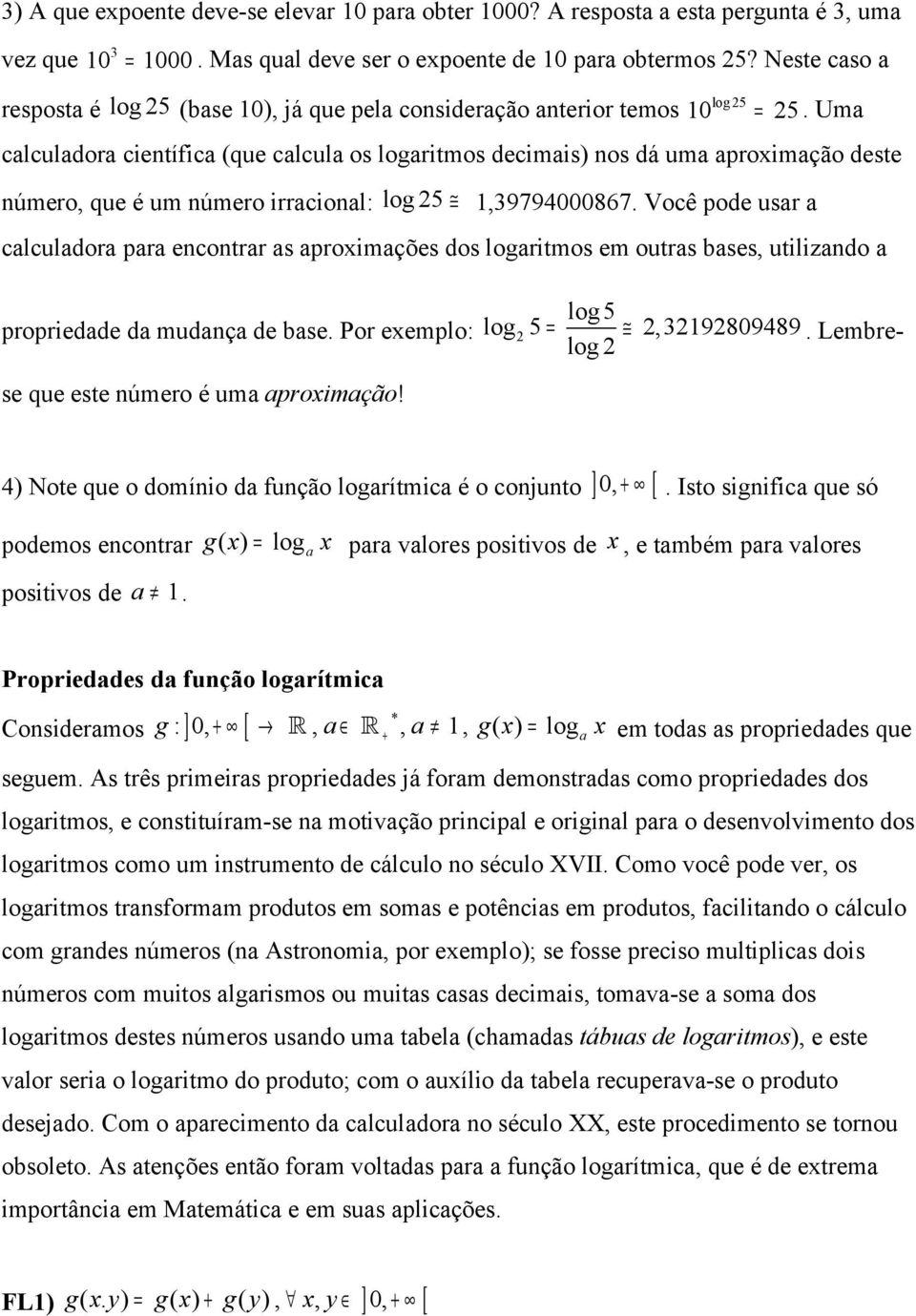 Um clculdor científic (que clcul os ritmos decimis) nos dá um proimção deste número, que é um número irrcionl: 5,9794000867.