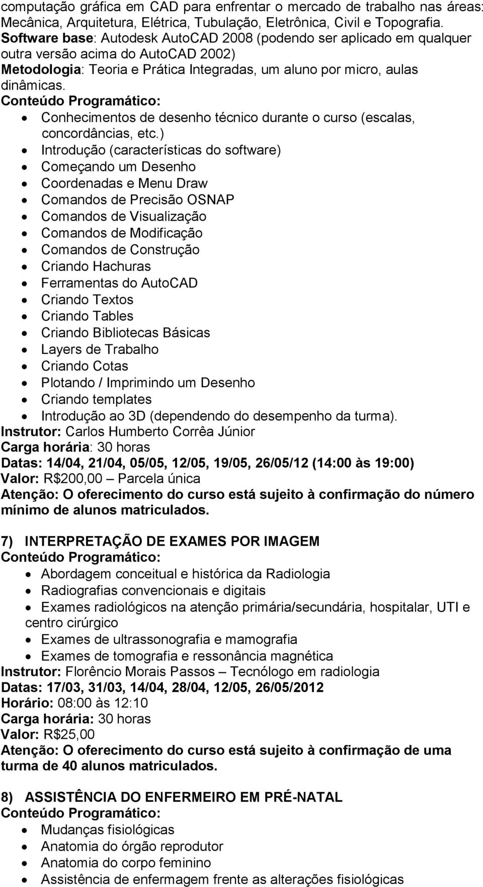 Conhecimentos de desenho técnico durante o curso (escalas, concordâncias, etc.