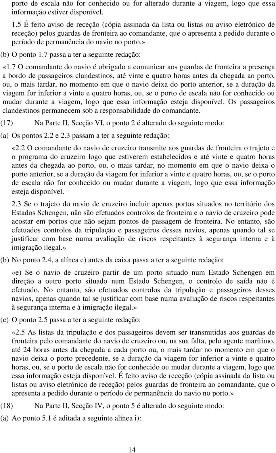 navio no porto.» (b) O ponto 1.7 passa a ter a seguinte redação: «1.