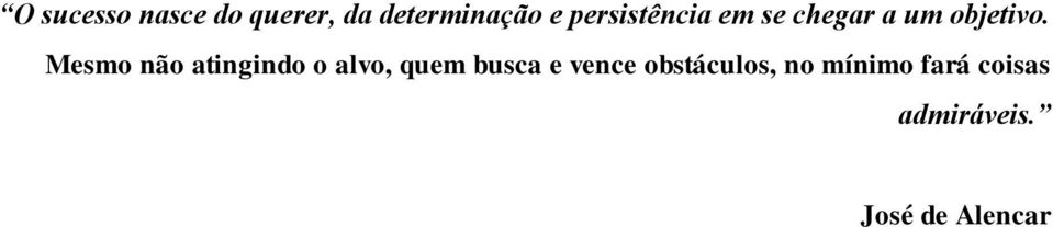 Mesmo não atingindo o alvo, quem busca e vence