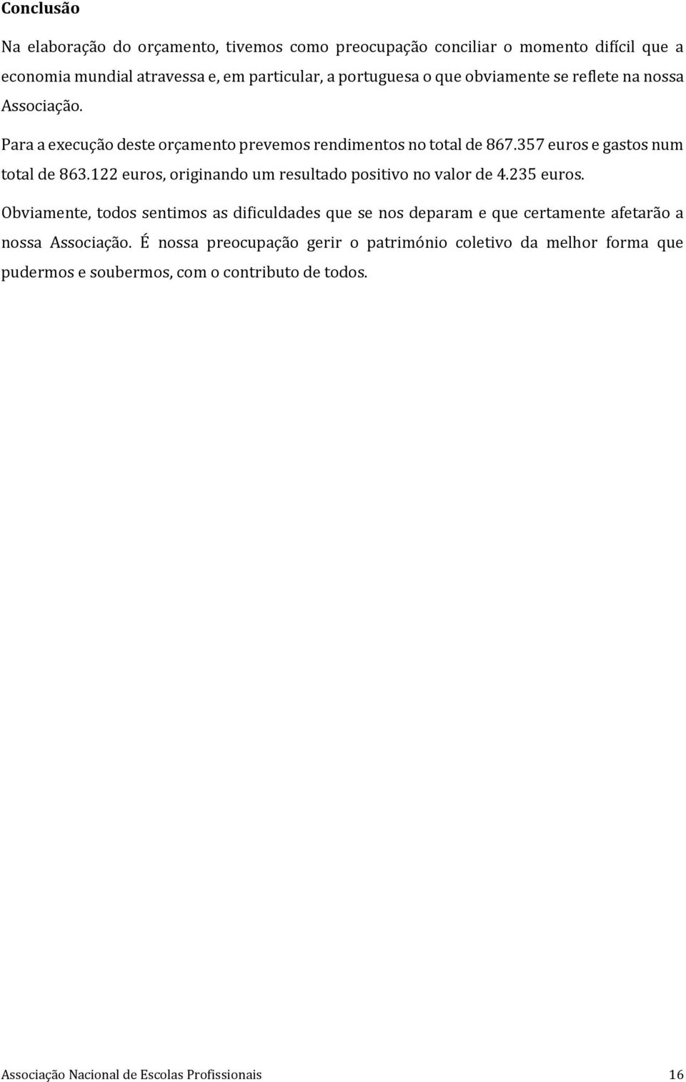 122 euros, originando um resultado positivo no valor de 4.235 euros.