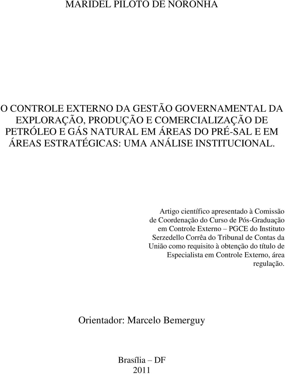 Artigo científico apresentado à Comissão de Coordenação do Curso de Pós-Graduação em Controle Externo PGCE do Instituto