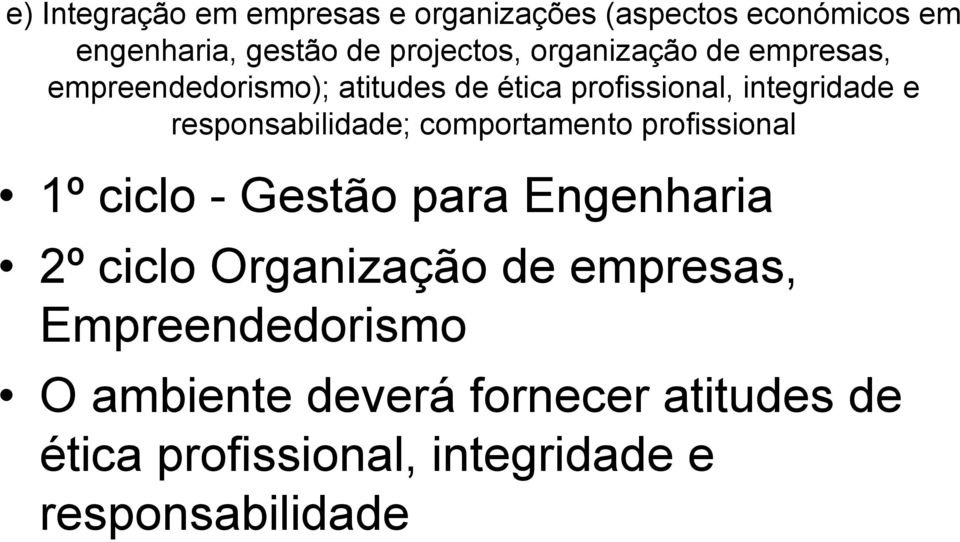 responsabilidade; comportamento profissional 1º ciclo - Gestão para Engenharia 2º ciclo Organização