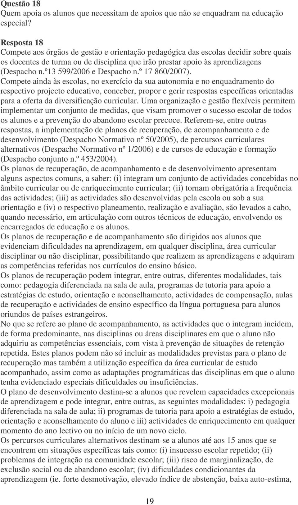 º13 599/2006 e Despacho n.º 17 860/2007).