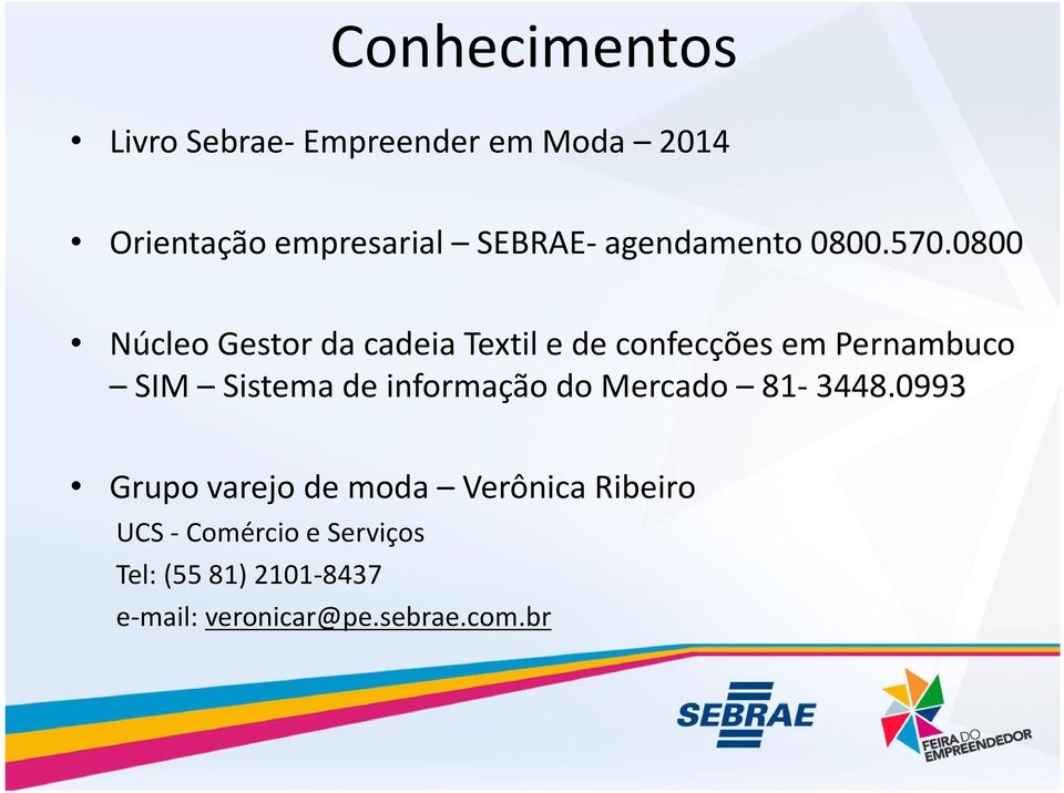 0800 Núcleo Gestor da cadeia Textil e de confecções em Pernambuco SIM Sistema de