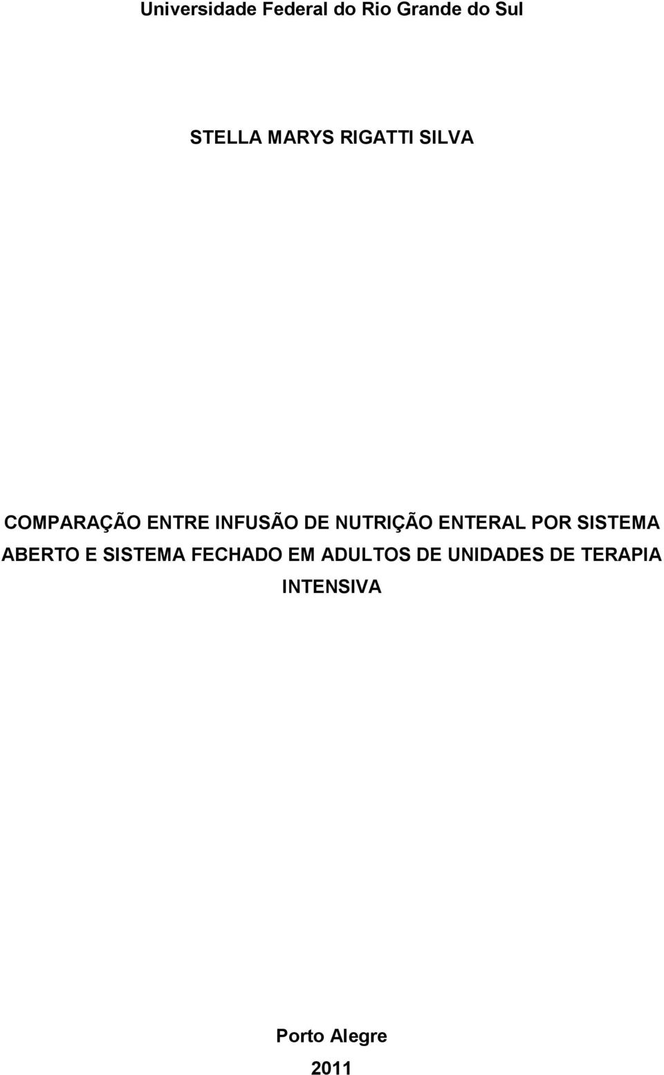 NUTRIÇÃO ENTERAL POR SISTEMA ABERTO E SISTEMA FECHADO