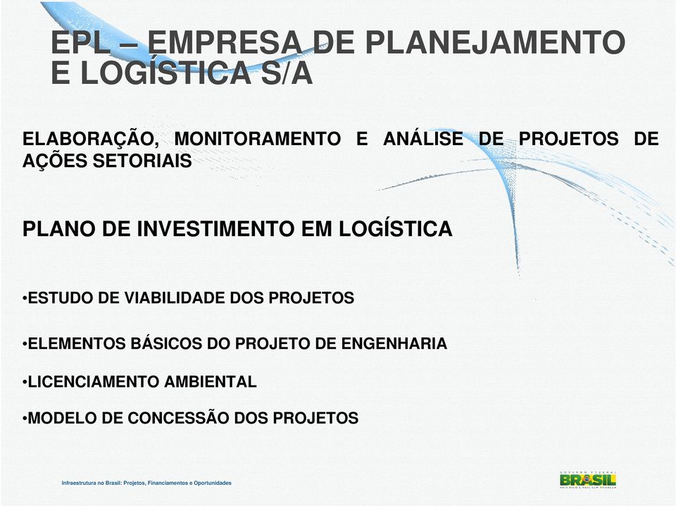 LOGÍSTICA ESTUDO DE VIABILIDADE DOS PROJETOS ELEMENTOS BÁSICOS DO