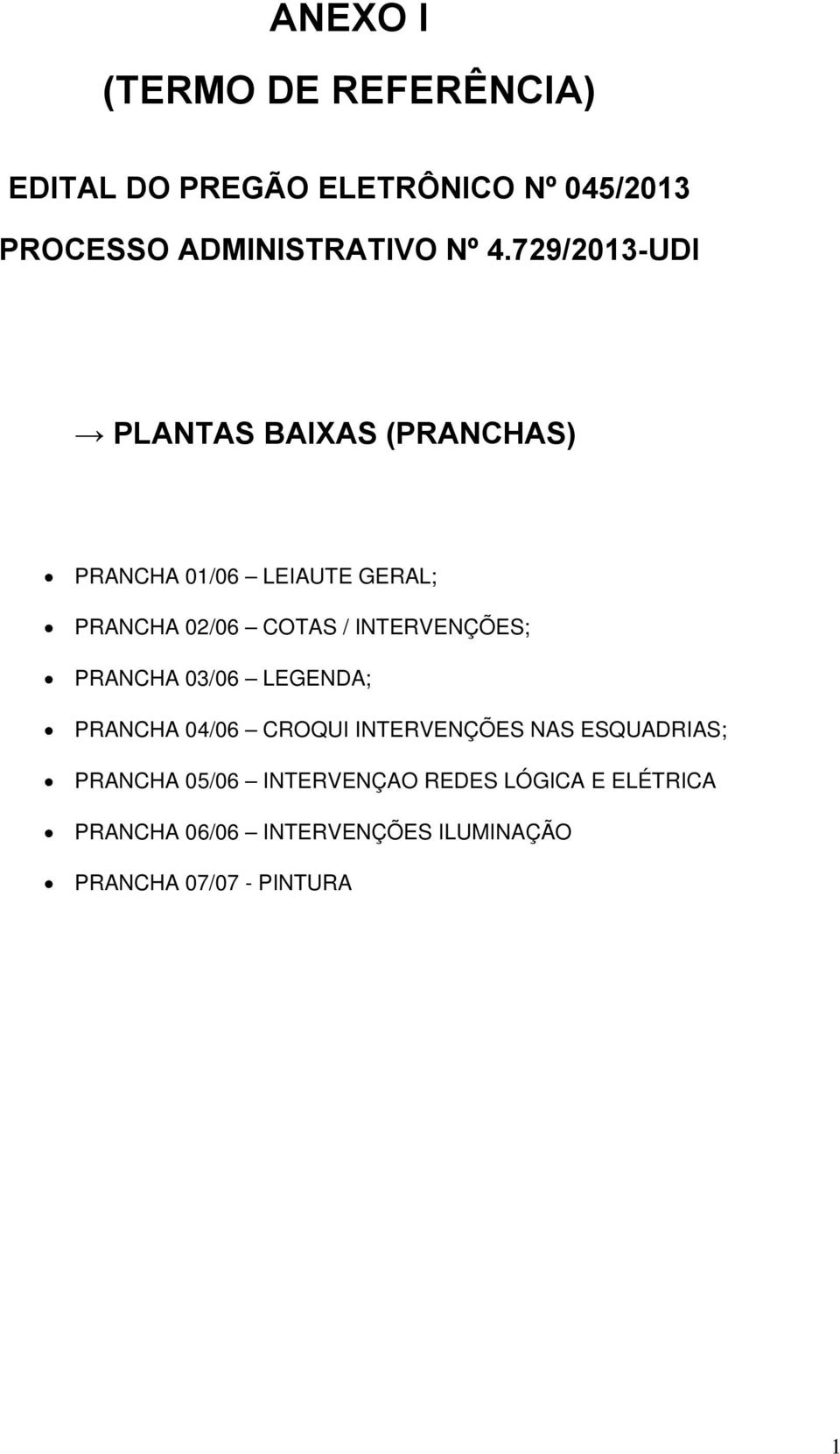 INTERVENÇÕES; PRANCHA 03/06 LEGENDA; PRANCHA 04/06 CROQUI INTERVENÇÕES NAS ESQUADRIAS; PRANCHA