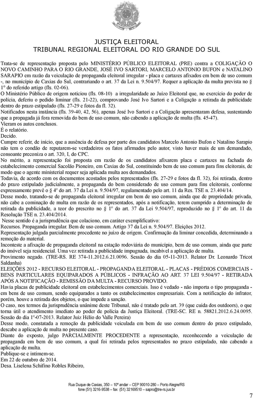 Requer a aplicação da multa prevista no 1 do referido artigo (fls. 02-06). O Ministério Público de origem noticiou (fls.