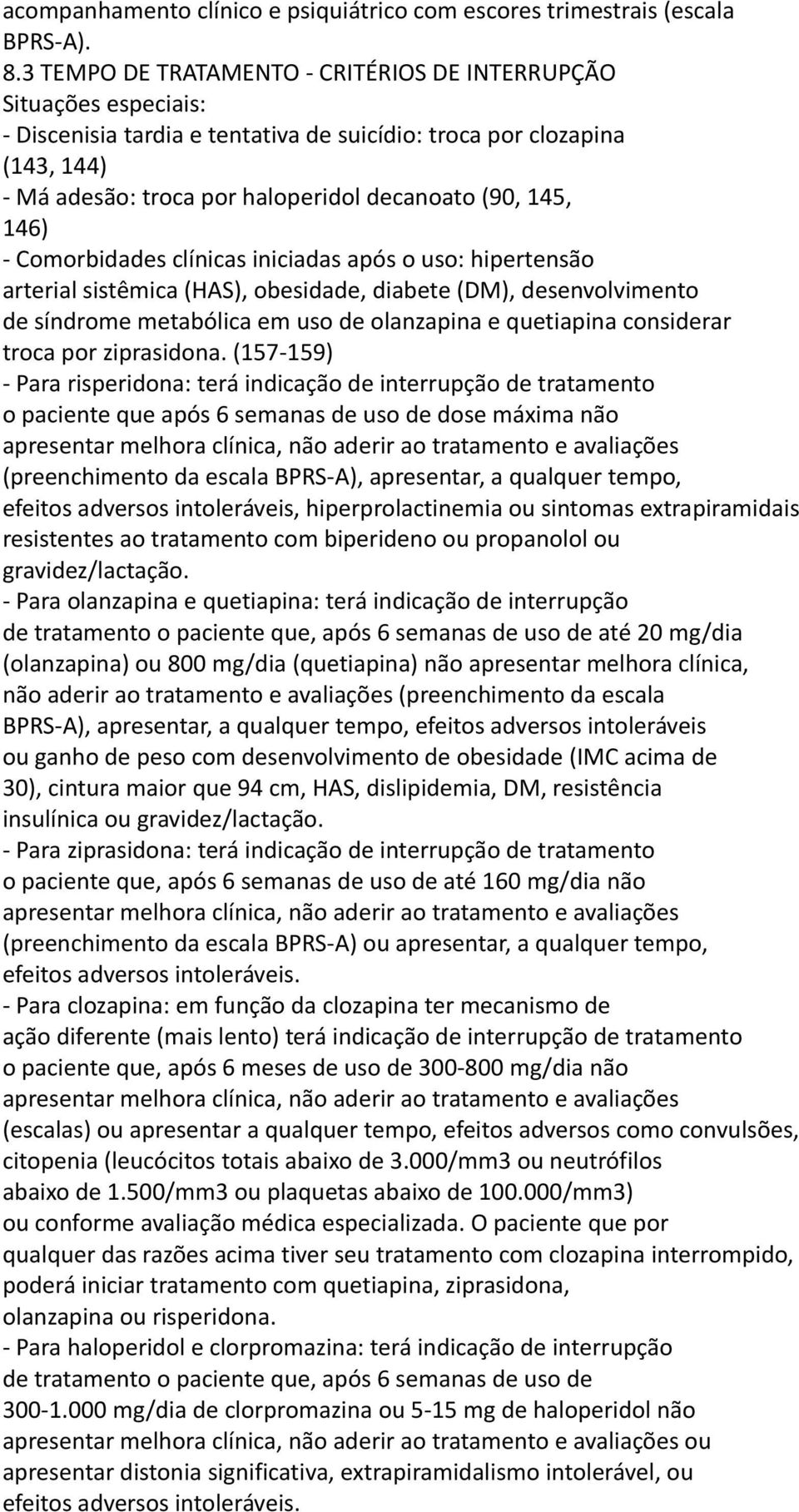 145, 146) - Comorbidades clínicas iniciadas após o uso: hipertensão arterial sistêmica (HAS), obesidade, diabete (DM), desenvolvimento de síndrome metabólica em uso de olanzapina e quetiapina