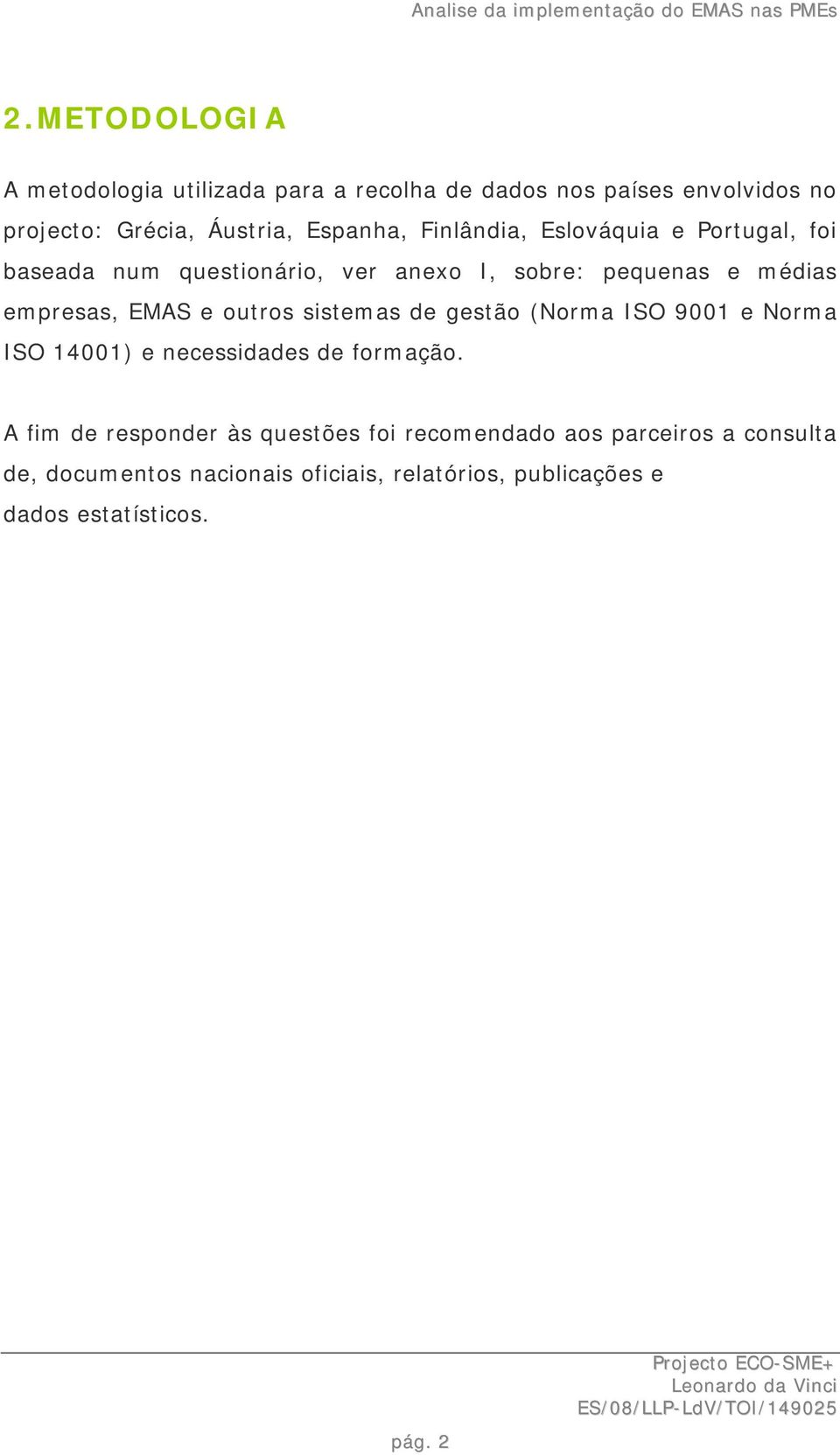 EMAS e outros sistemas de gestão (Norma ISO 9001 e Norma ISO 14001) e necessidades de formação.