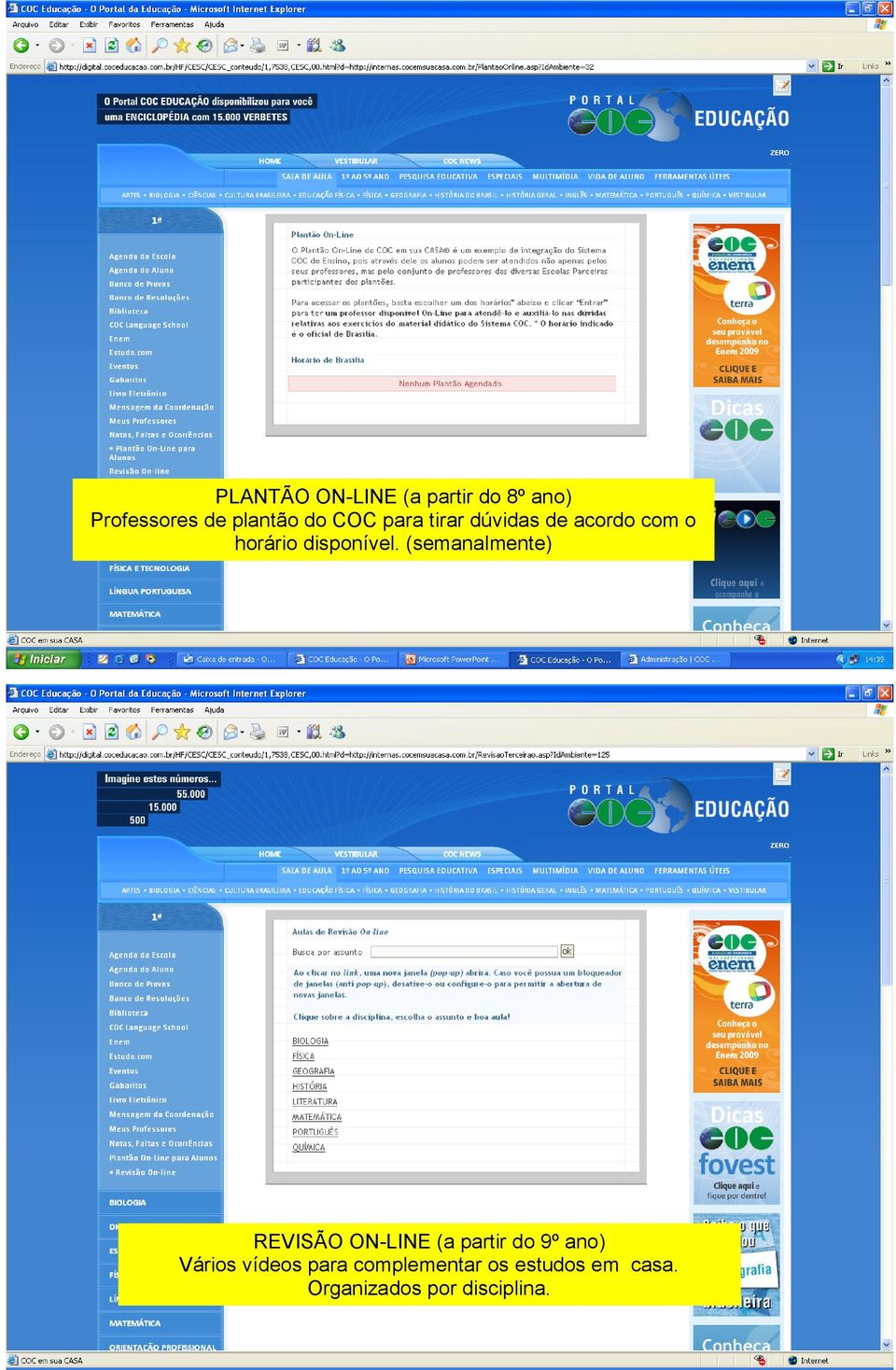 (semanalmente) REVISÃO ON-LINE (a partir do 9º ano) Vários