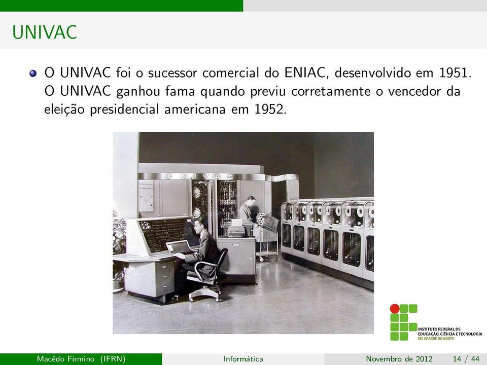 O UNIVAC ganhou fama quando previu corretamente o vencedor