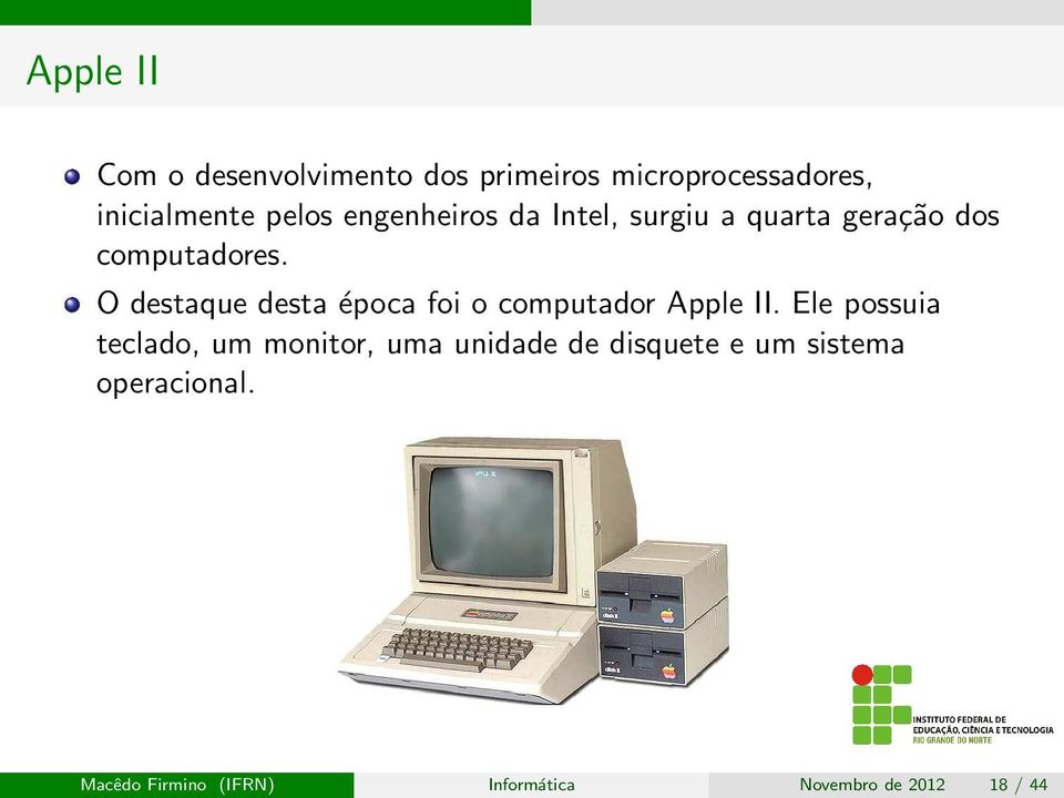 O destaque desta época foi o computador Apple II.