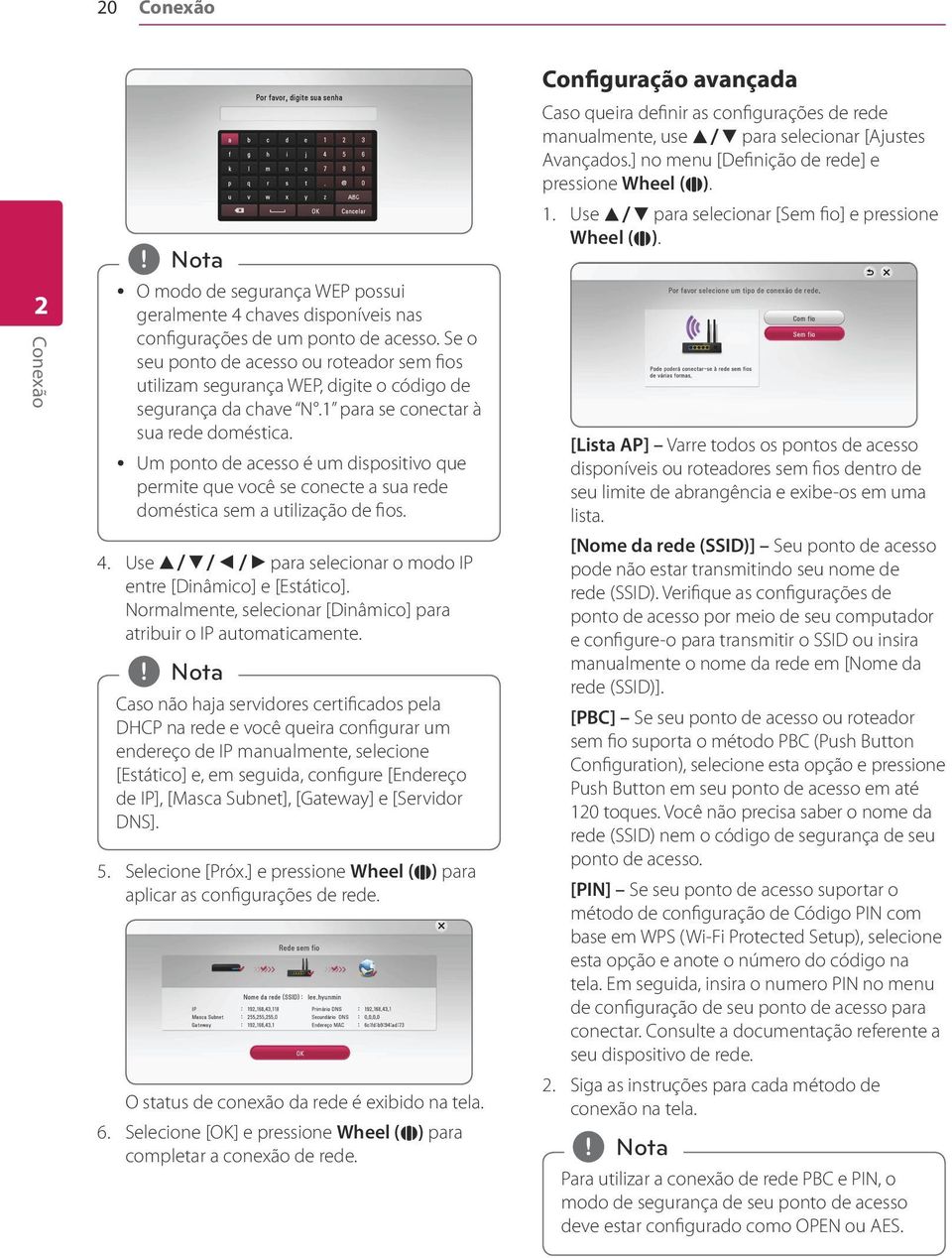 y Um ponto de acesso é um dispositivo que permite que você se conecte a sua rede doméstica sem a utilização de fios. 4. Use w/s/a/d para selecionar o modo IP entre [Dinâmico] e [Estático].