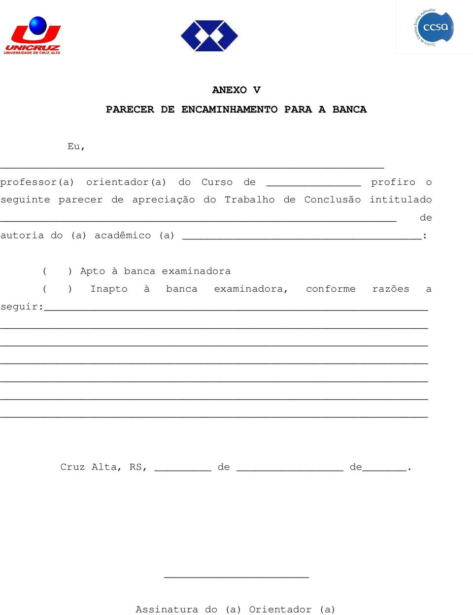 de autoria do (a) acadêmico (a) : ( ) Apto à banca examinadora ( ) Inapto à banca