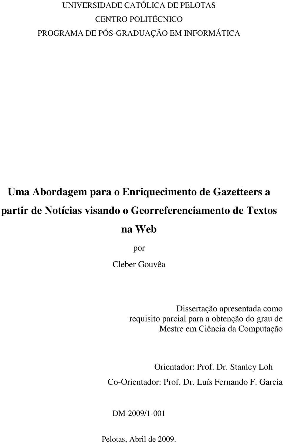 Gouvêa Dissertação apresentada como requisito parcial para a obtenção do grau de Mestre em Ciência da Computação