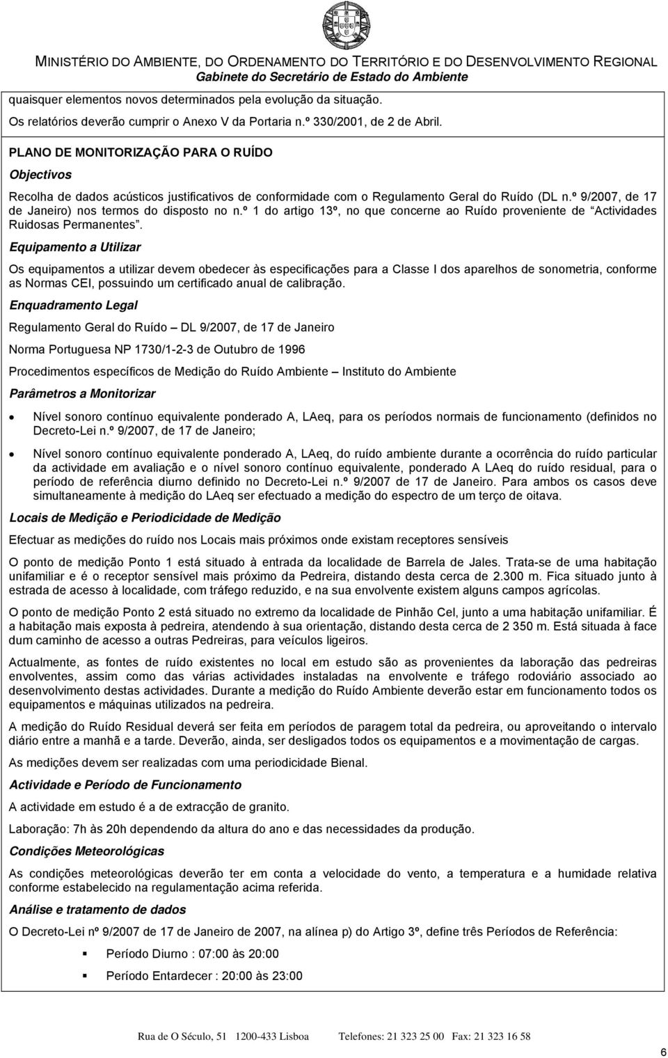 º 1 do artigo 13º, no que concerne ao Ruído proveniente de Actividades Ruidosas Permanentes.