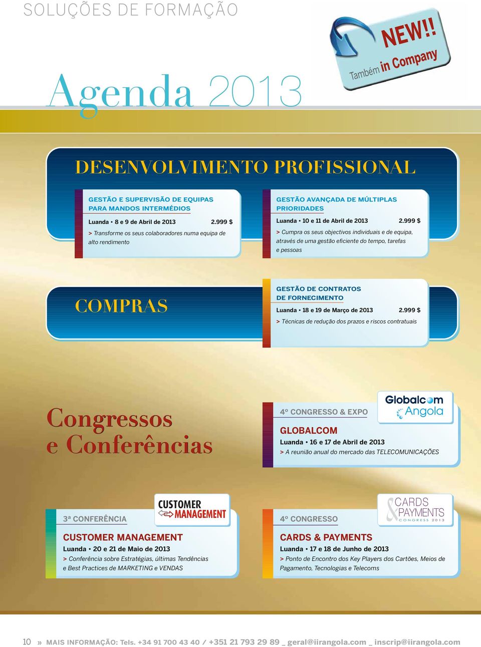 999 $ > Cumpra os seus objectivos individuais e de equipa, através de uma gestão eficiente do tempo, tarefas e pessoas COMPRAS GESTÃO DE CONTRATOS DE FORNECIMENTO Luanda 18 e 19 de Março de 2013 2.