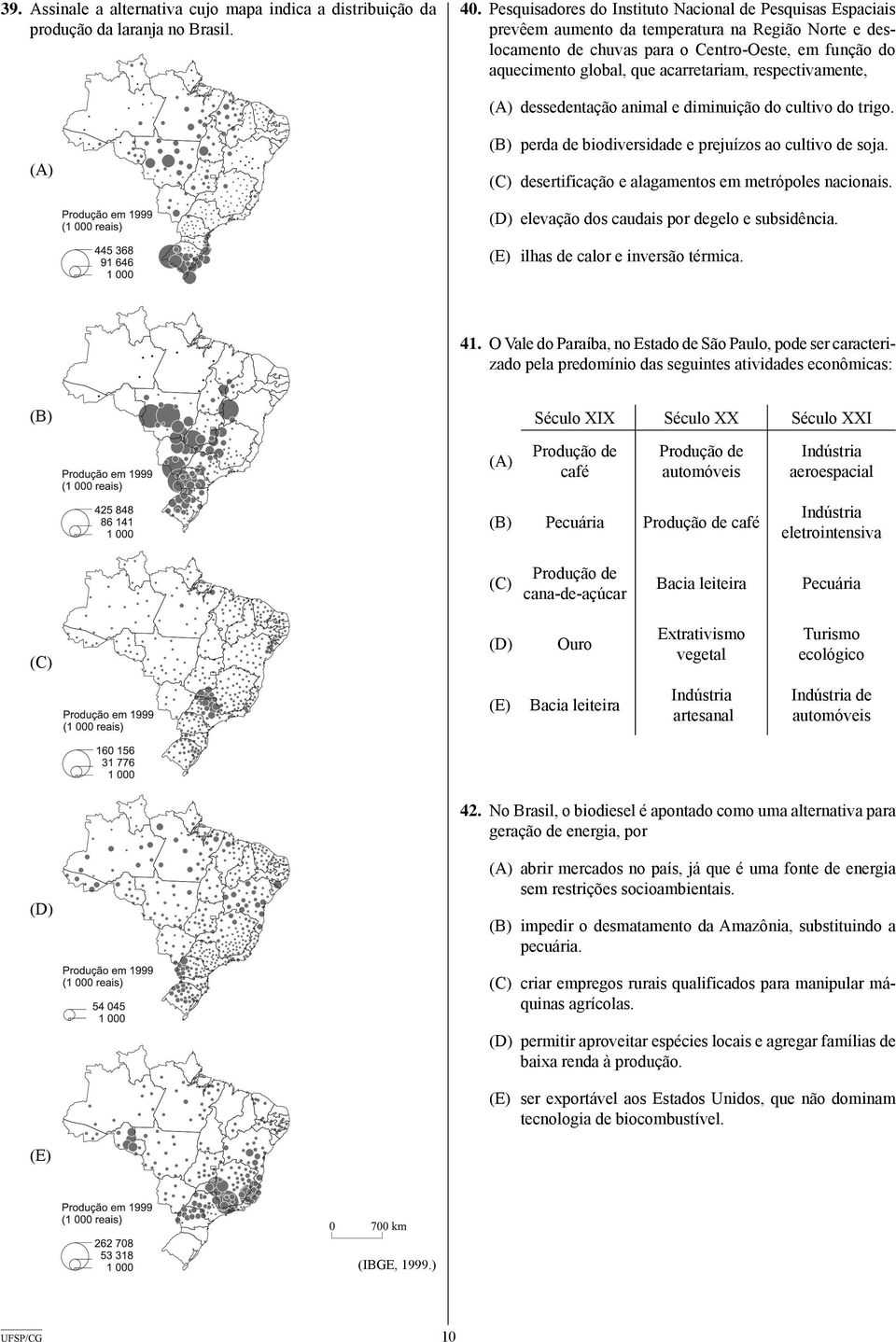 biodiversidade e prejuízos ao cultivo de soja (C) desertificação e alagamentos em metrópoles nacionais (D) elevação dos caudais por degelo e subsidência (E) ilhas de calor e inversão térmica 41 O