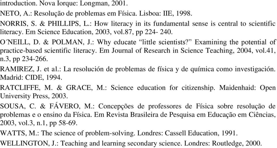 Examining the potential of practice-based scientific literacy. Em Journal of Research in Science Teaching, 00, vol., n., pp -66. RAMIREZ, J. et al.