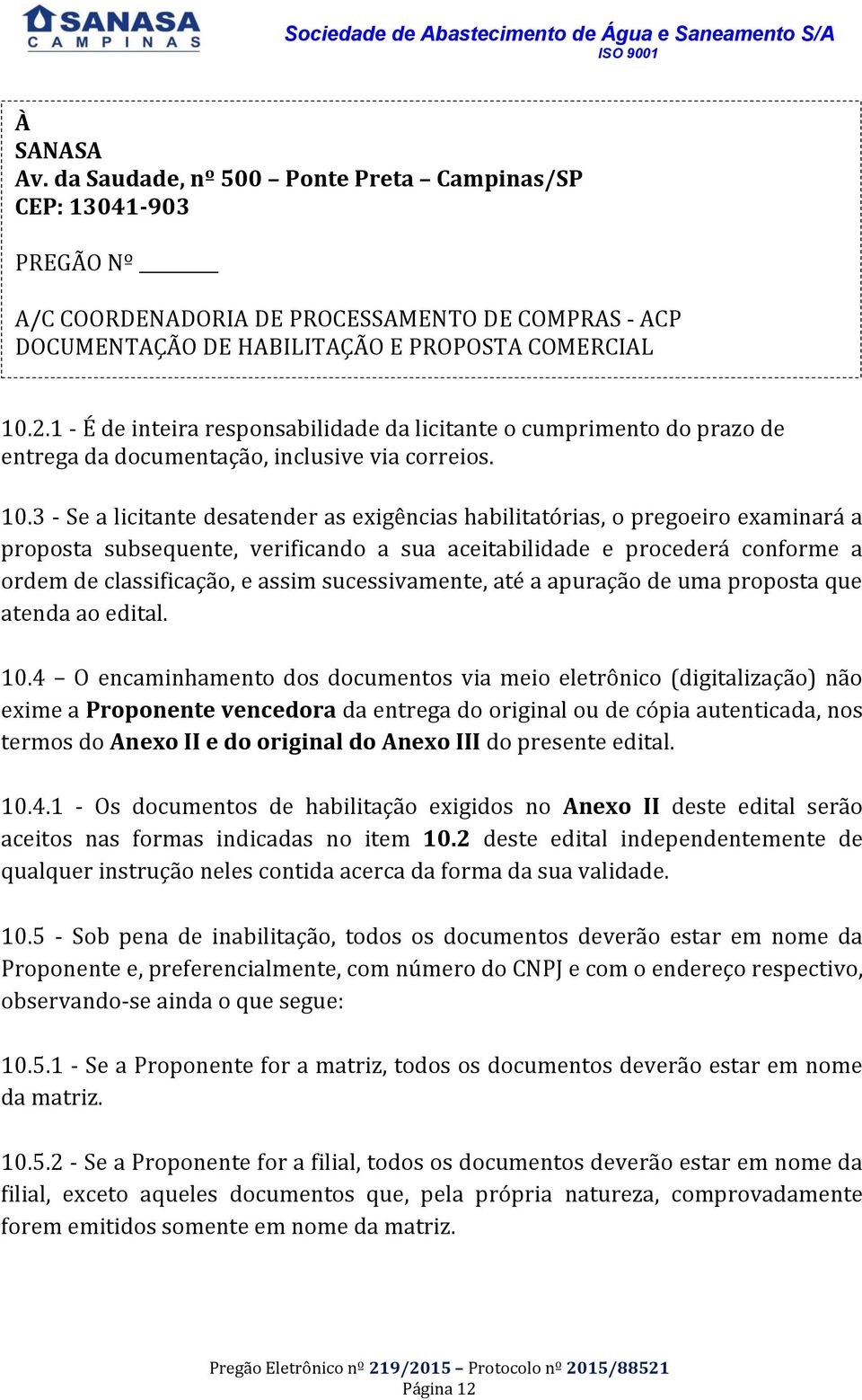 A/C COORDENADORIA DE PROCESSAMENTO DE COMPRAS - ACP DOCUMENTAÇÃO DE HABILITAÇÃO E PROPOSTA COMERCIAL 10.2.