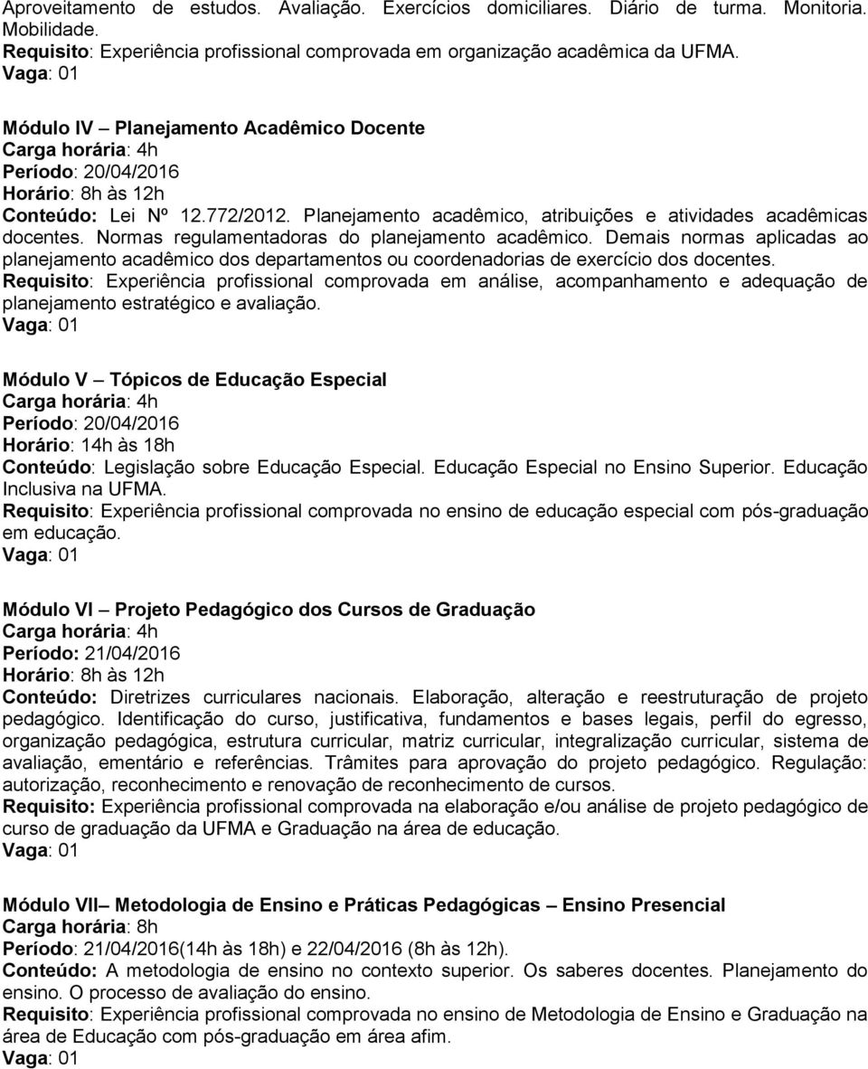 Normas regulamentadoras do planejamento acadêmico. Demais normas aplicadas ao planejamento acadêmico dos departamentos ou coordenadorias de exercício dos docentes.