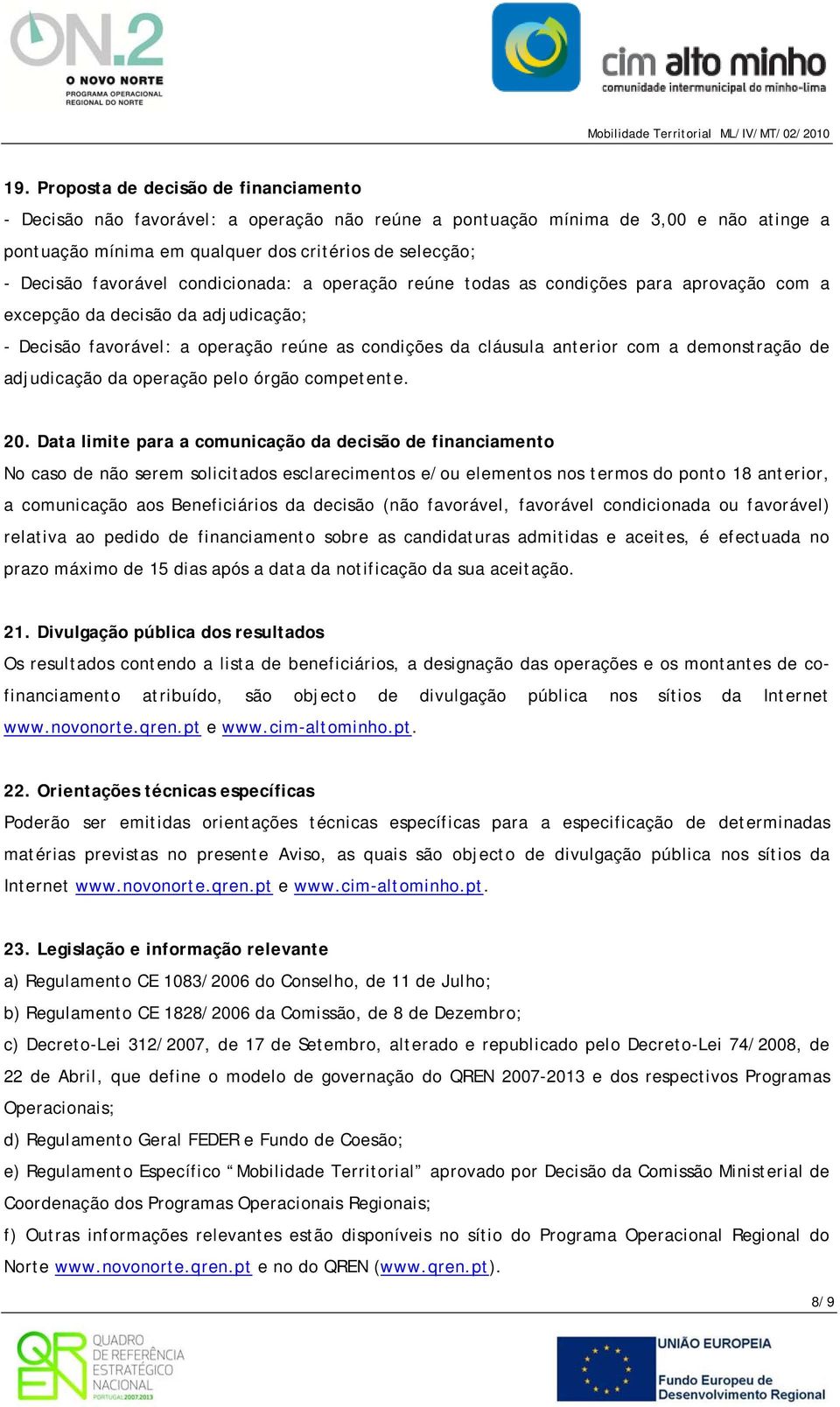 demonstração de adjudicação da operação pelo órgão competente. 20.