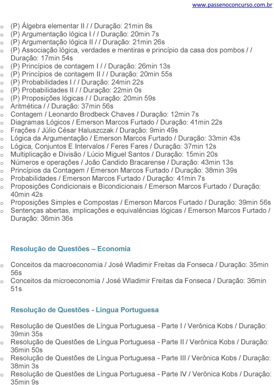 casa ds pmbs / / Duraçã: 17min 54s (P) Princípis de cntagem I / / Duraçã: 26min 13s (P) Princípis de cntagem II / / Duraçã: 20min 55s (P) Prbabilidades I / / Duraçã: 24min 22s (P) Prbabilidades II /