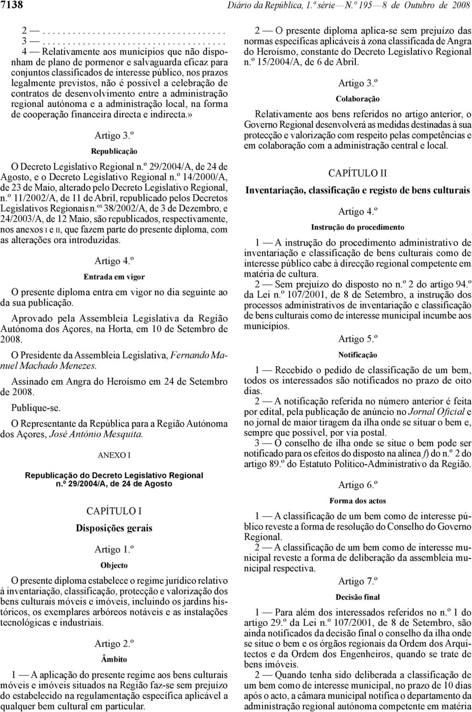 legalmente previstos, não é possível a celebração de contratos de desenvolvimento entre a administração regional autónoma e a administração local, na forma de cooperação financeira directa e