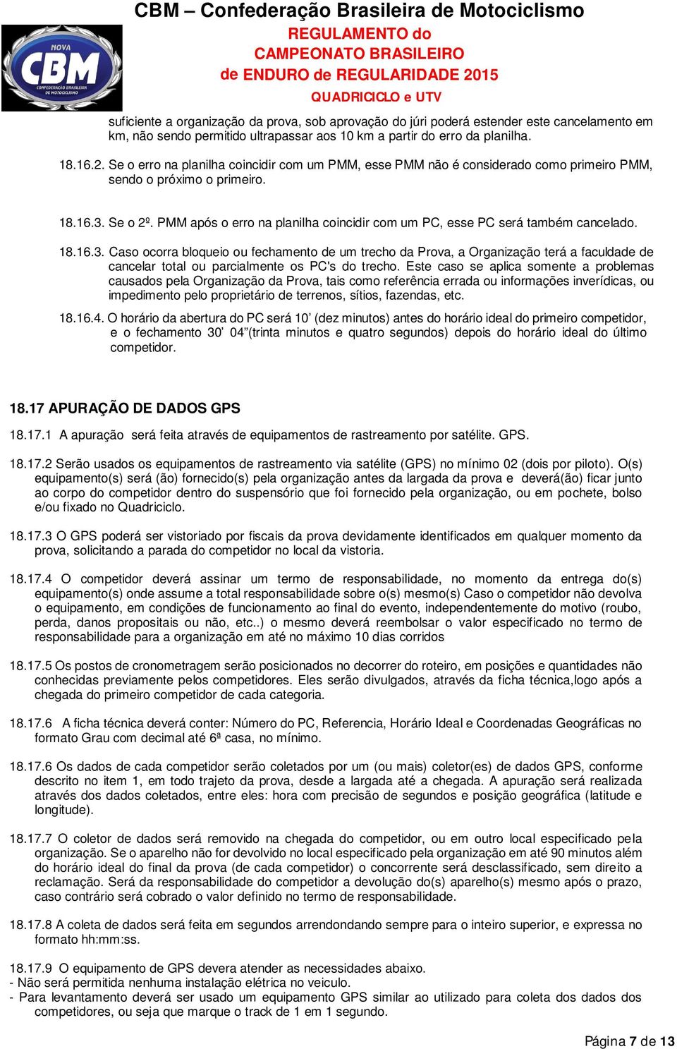 PMM após o erro na planilha coincidir com um PC, esse PC será também cancelado. 18.16.3.