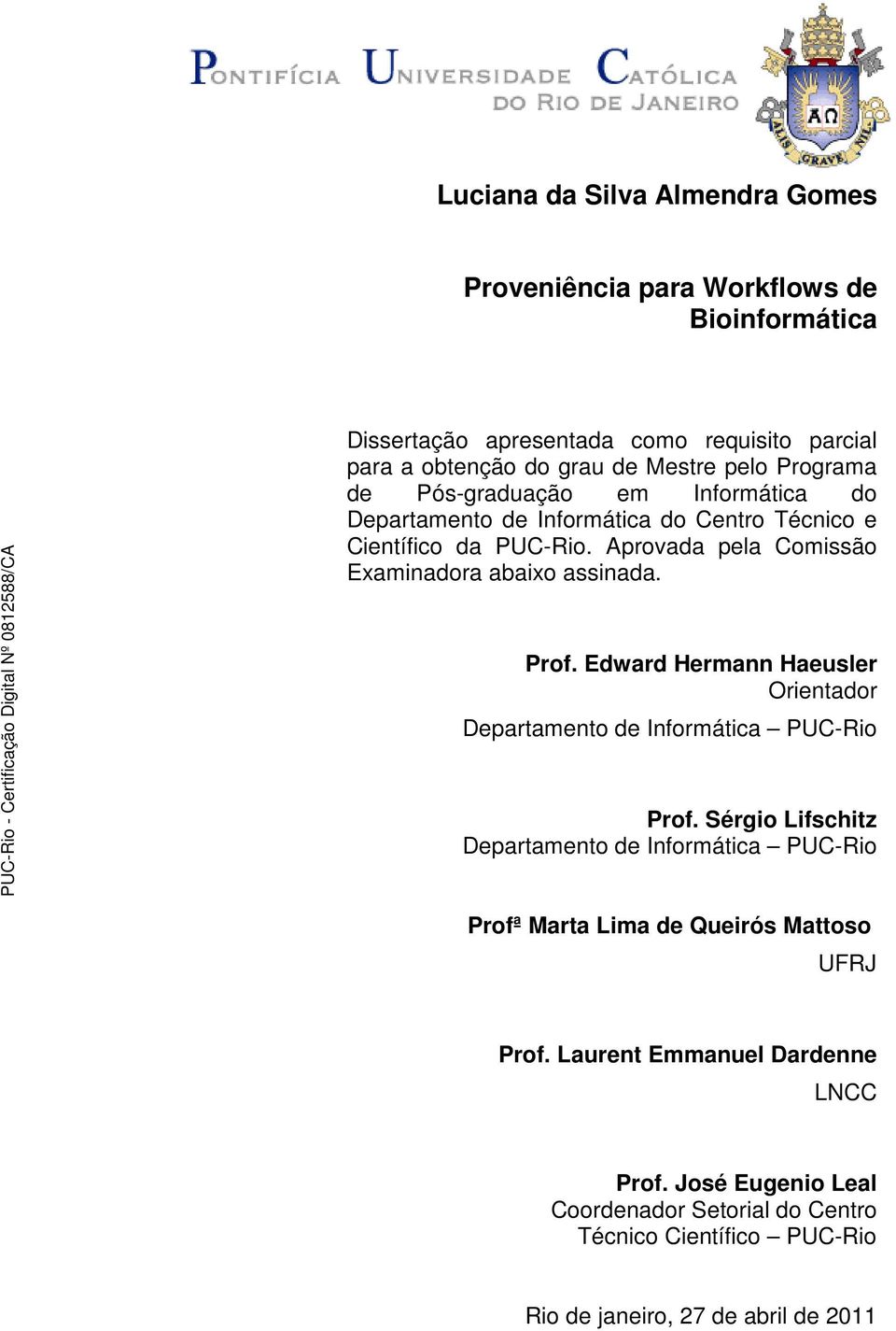 Prof. Edward Hermann Haeusler Orientador Departamento de Informática PUC-Rio Prof.