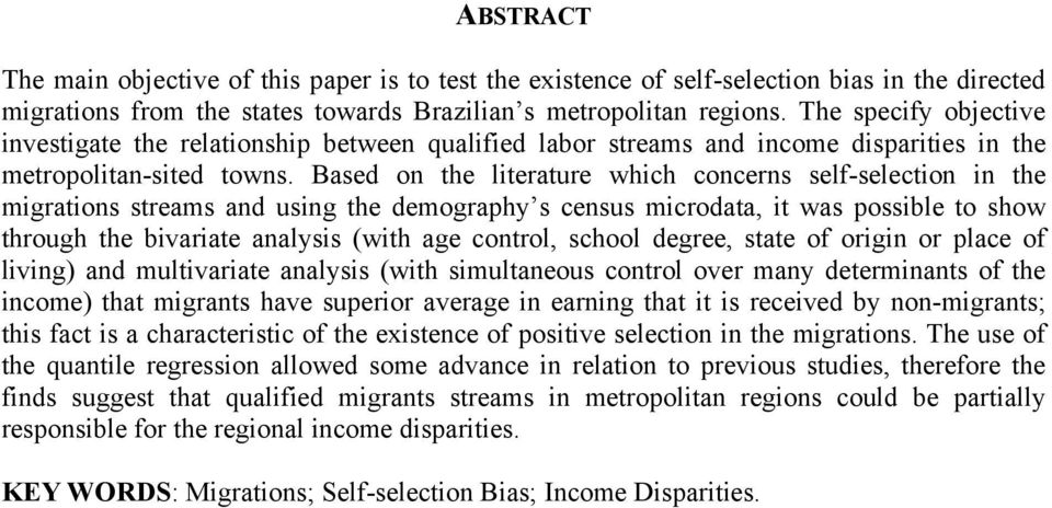 Based on the literature which concerns self-selection in the migrations streams and using the demography s census microdata, it was possible to show through the bivariate analysis (with age control,