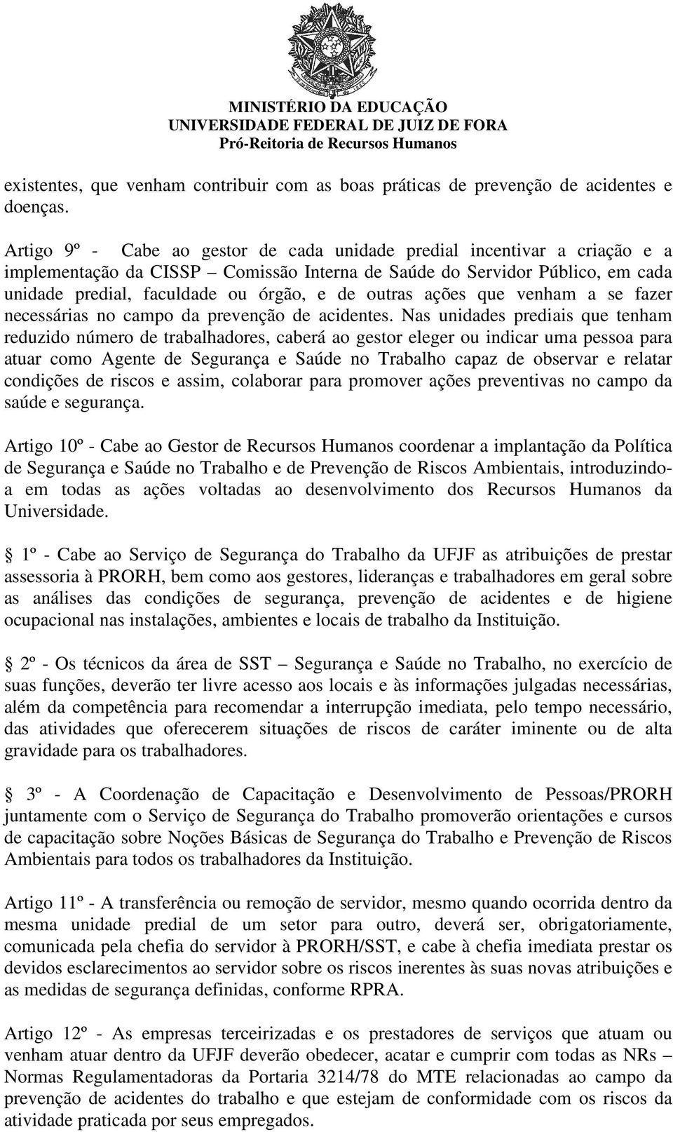 outras ações que venham a se fazer necessárias no campo da prevenção de acidentes.