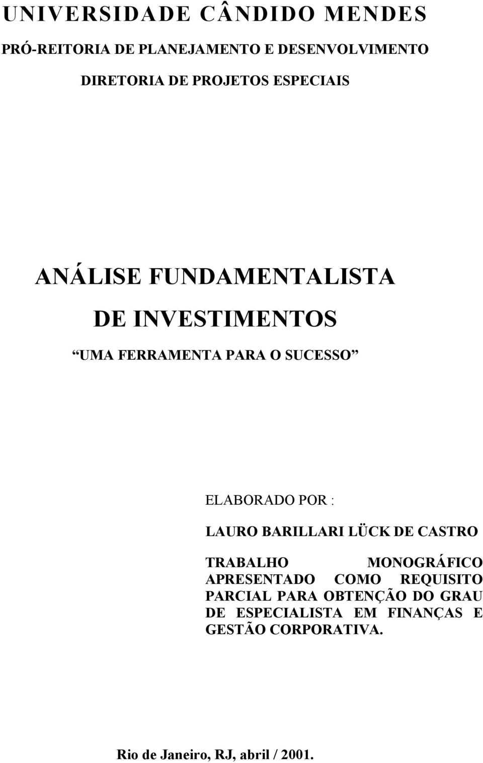 LAURO BARILLARI LÜCK DE CASTRO TRABALHO MONOGRÁFICO APRESENTADO COMO REQUISITO PARCIAL PARA