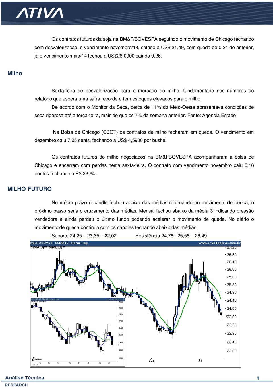 Milho Sexta-feira de desvalorização para o mercado do milho, fundamentado nos números do relatório que espera uma safra recorde e tem estoques elevados para o milho.