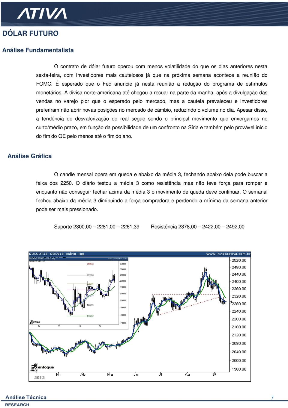 A divisa norte-americana até chegou a recuar na parte da manha, após a divulgação das vendas no varejo pior que o esperado pelo mercado, mas a cautela prevaleceu e investidores preferiram não abrir