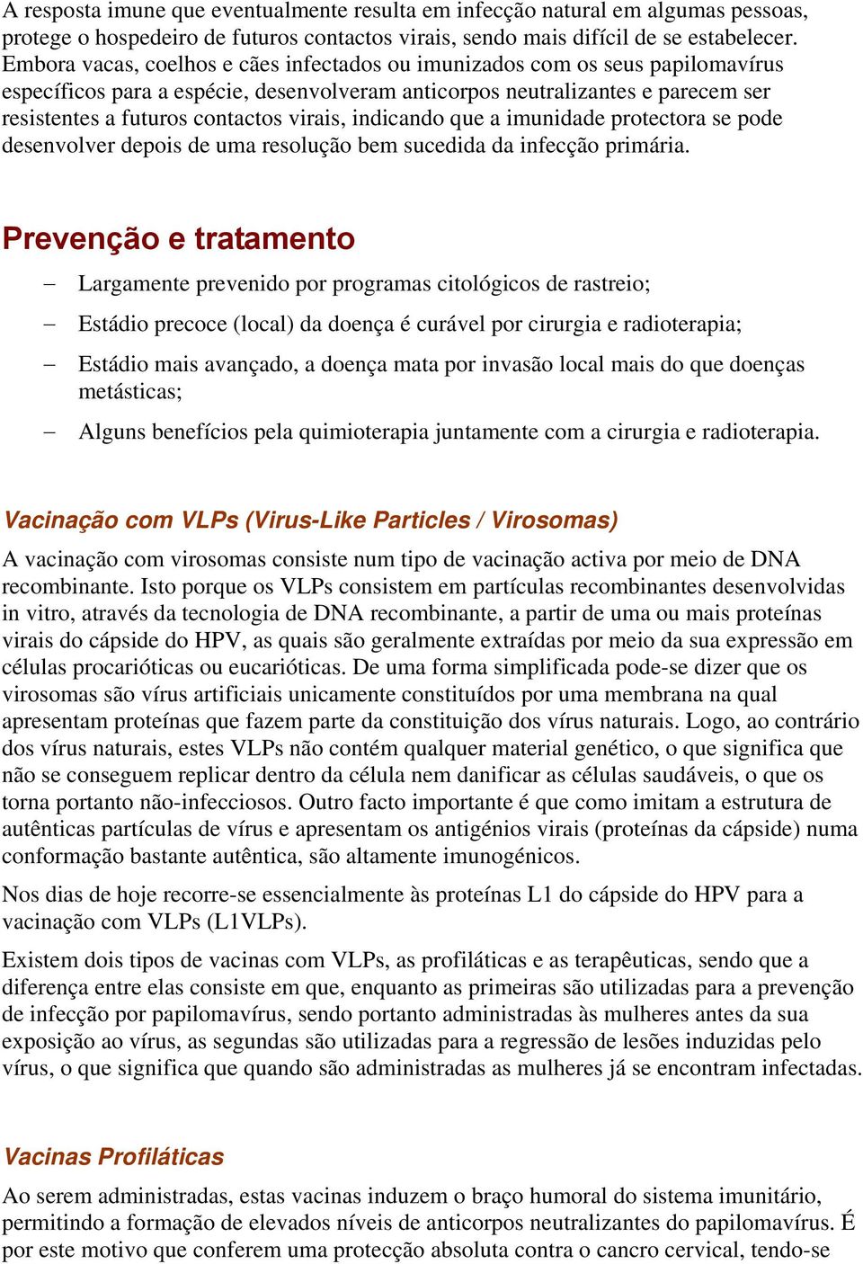 virais, indicando que a imunidade protectora se pode desenvolver depois de uma resolução bem sucedida da infecção primária.