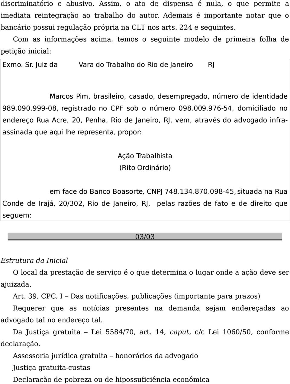 Juiz da Vara do Trabalho do Rio de Janeiro RJ Marcos Pim, brasileiro, casado, desempregado, número de identidade 989.090.999-08, registrado no CPF sob o número 098.009.