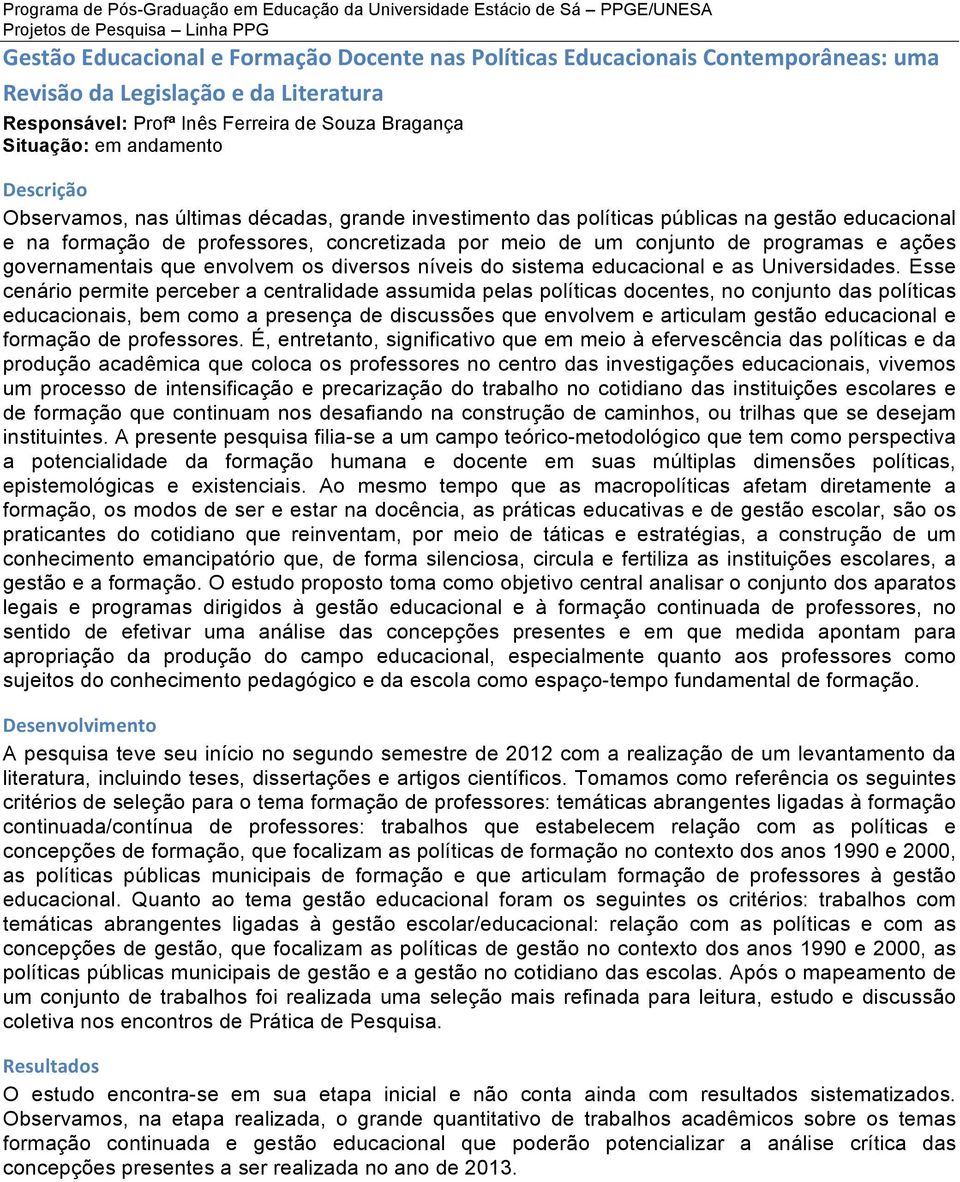 governamentais que envolvem os diversos níveis do sistema educacional e as Universidades.