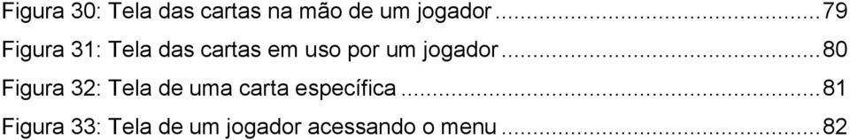 jogador... 80 Figura 32: Tela de uma carta específica.