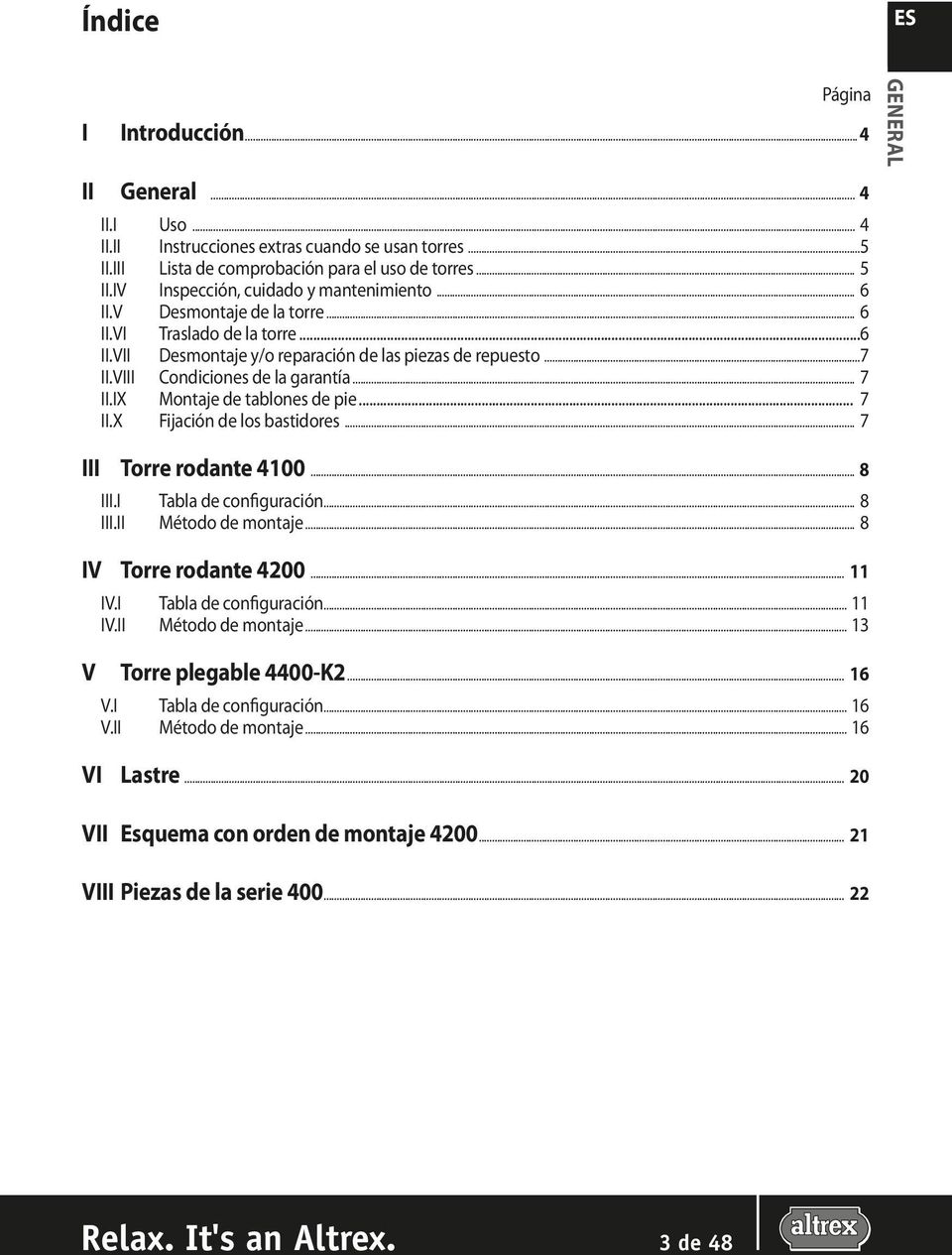 VIII Condiciones de la garantía... 7 II.IX Montaje de tablones de pie... 7 II.X Fijación de los bastidores... 7 III Torre rodante 4100... 8 III.I Tabla de configuración... 8 III.II Método de montaje.