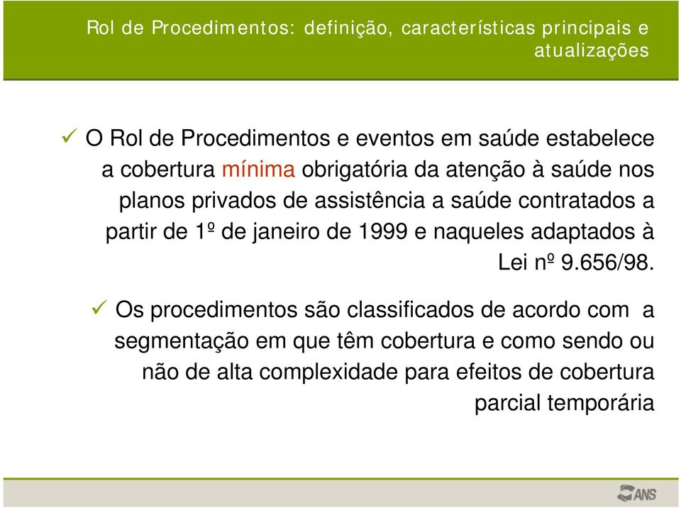 partir de 1º de janeiro de 1999 e naqueles adaptados à Lei nº 9.656/98.