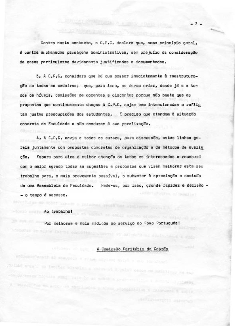 o de todas as cadeiras; que 9 para i e~o, s e devem criar, desde j~ e a todoe os n!veis, comiss6es de docentes e discentes porque n!o basta que as propostas que continuament& chega