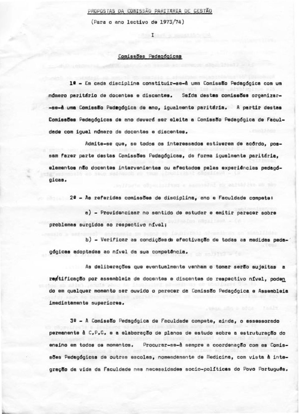 A partir destas ComiearJes Pedagógicas de ano deverd ser aleite e Comieslo Pedagógica de F'aculdede com igual ndmero de docentes e discentes.