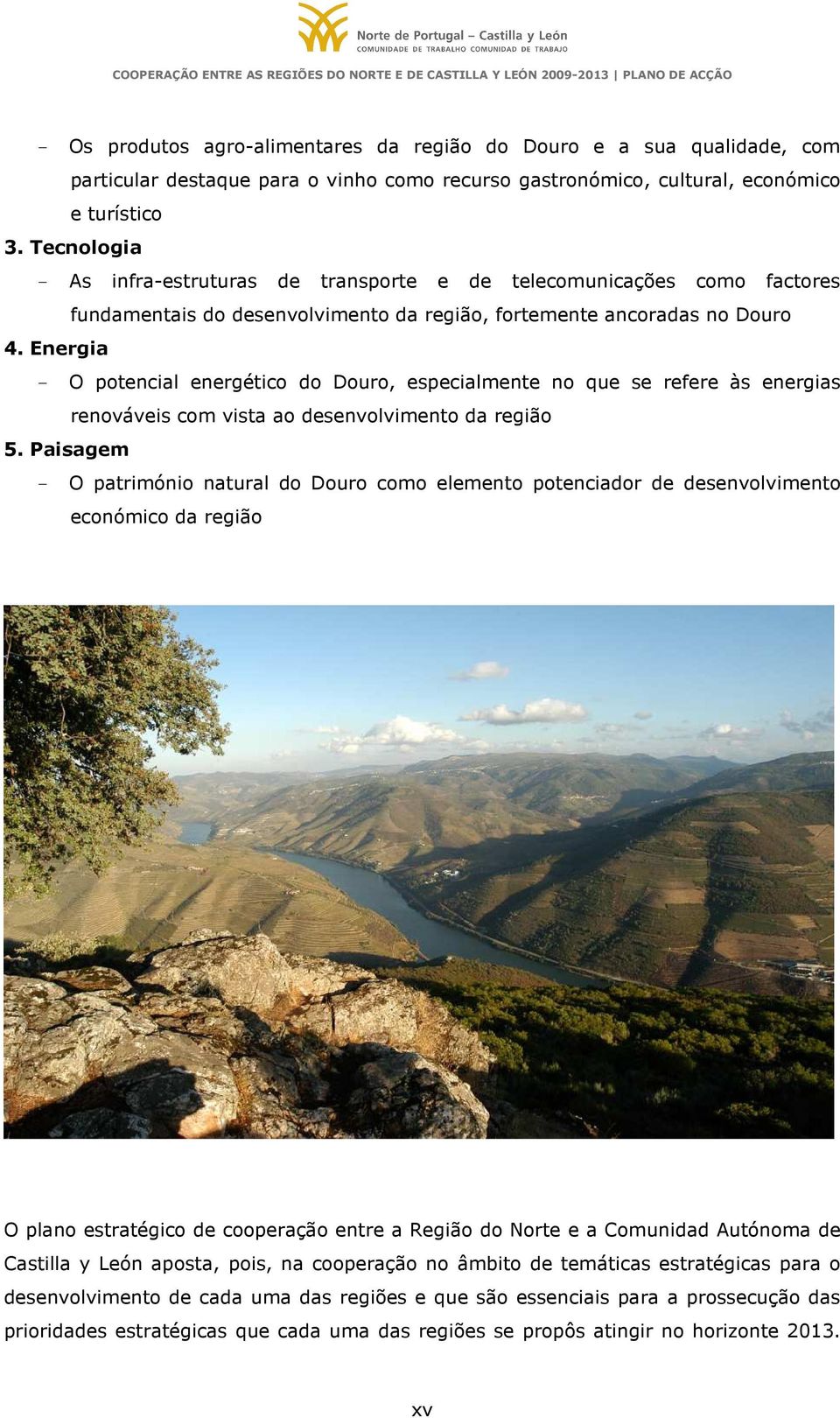 Energia - O potencial energético do Douro, especialmente no que se refere às energias renováveis com vista ao desenvolvimento da região 5.